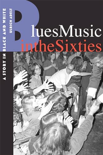 Beispielbild fr Blues Music in the Sixties: A Story in Black and White zum Verkauf von ThriftBooks-Atlanta