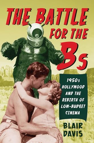 9780813552521: The Battle for the Bs: 1950s Hollywood and the Rebirth of Low-Budget Cinema
