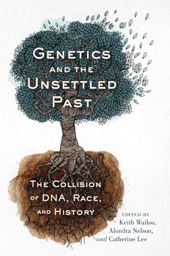 9780813552545: Genetics and the Unsettled Past: The Collision of DNA, Race, and History