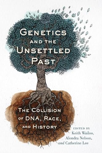 Stock image for Genetics and the Unsettled Past: The Collision of DNA, Race, and History (Rutgers Studies on Race and Ethnicity) for sale by Midtown Scholar Bookstore