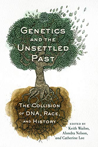 9780813552552: Genetics and the Unsettled Past: The Collision of DNA, Race, and History (Rutgers Studies on Race and Ethnicity)