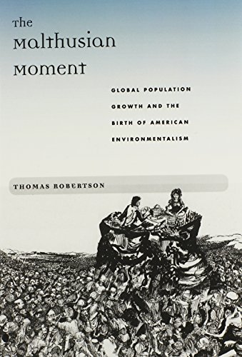 Stock image for The Malthusian Moment: Global Population Growth and the Birth of American Environmentalism (Studies in Modern Science, Technology, and the Environment) for sale by HPB-Red