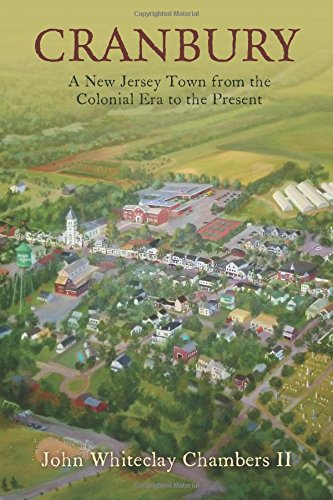 Cranbury: A New Jersey Town from the Colonial Era to the Present (9780813552873) by Chambers, John Whiteclay