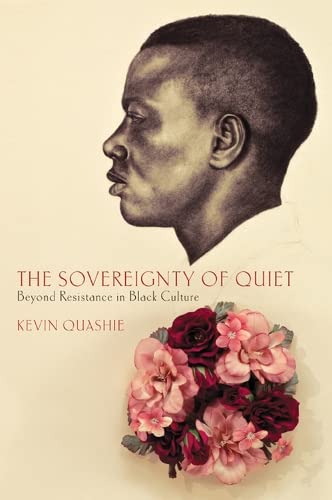 Stock image for The Sovereignty of Quiet: Beyond Resistance in Black Culture for sale by WorldofBooks