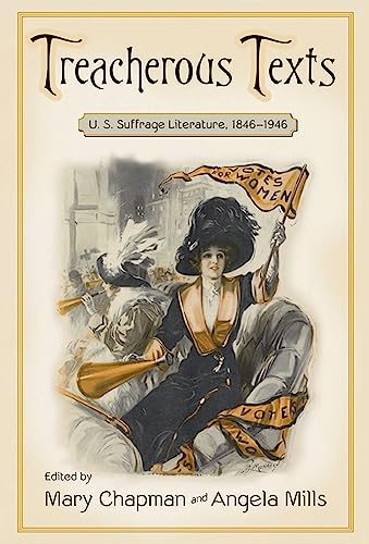 9780813553535: Treacherous Texts: An Anthology of U.S. Suffrage Literature, 1846-1946