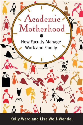 Beispielbild fr Academic Motherhood: How Faculty Manage Work and Family zum Verkauf von Midtown Scholar Bookstore