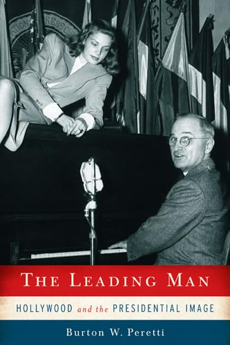 Imagen de archivo de The Leading Man: Hollywood and the Presidential Image a la venta por Textbooks_Source