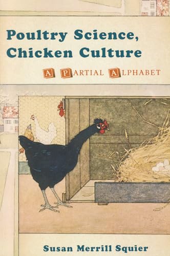 Poultry Science, Chicken Culture: A Partial Alphabet - Squier, Susan