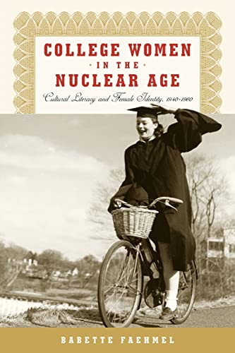 9780813554242: College Women In The Nuclear Age: Cultural Literacy and Female Identity, 1940-1960