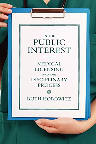 Imagen de archivo de In the Public Interest: Medical Licensing and the Disciplinary Process a la venta por Chiron Media