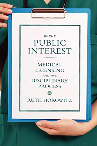 9780813554266: In the Public Interest: Medical Licensing and the Disciplinary Process (Critical Issues in Health and Medicine)