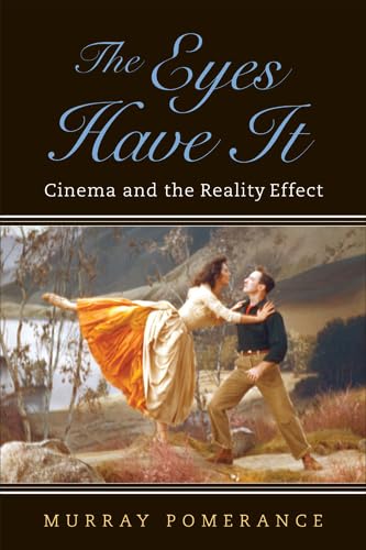 Stock image for The Eyes Have It: Cinema and the Reality Effect (Techniques of the Moving Image) for sale by SecondSale