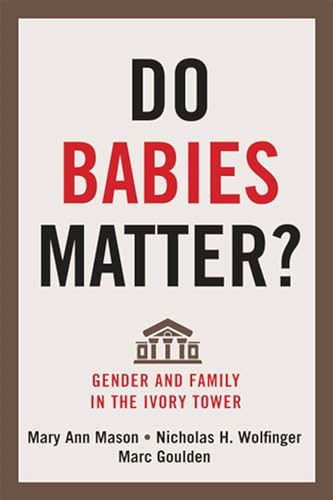 Beispielbild fr Do Babies Matter? : Gender and Family in the Ivory Tower zum Verkauf von Better World Books