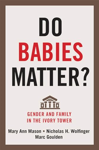 Stock image for Do Babies Matter? : Gender and Family in the Ivory Tower for sale by Better World Books