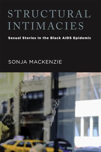 9780813560984: Structural Intimacies: Sexual Stories in the Black AIDS Epidemic