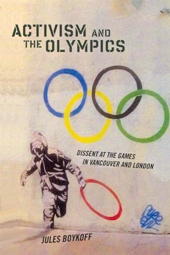 9780813562025: Activism and the Olympics: Dissent at the Games in Vancouver and London (Critical Issues in Sport and Society)