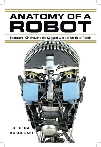 9780813562162: ANATOMY OF A ROBOT: Literature, Cinema, and the Cultural Work of Artificial People