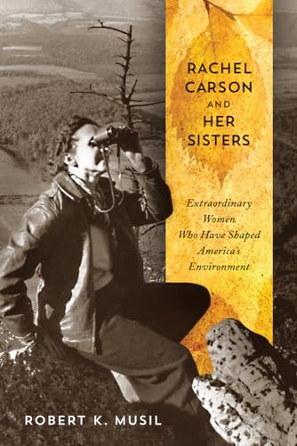 9780813562421: Rachel Carson and Her Sisters: Extraordinary Women Who Have Shaped America's Environment