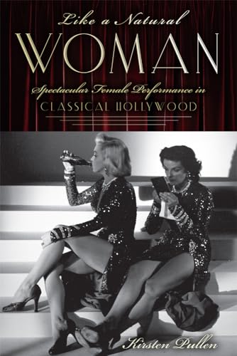 9780813562643: Like a Natural Woman: Spectacular Female Performance in Classical Hollywood