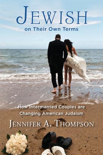 Stock image for Jewish on Their Own Terms: How Intermarried Couples Are Changing American Judaism for sale by ThriftBooks-Dallas