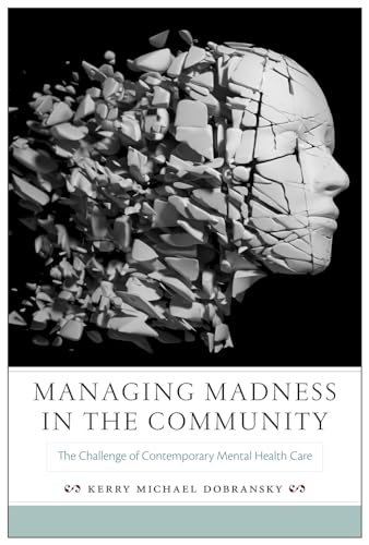 9780813563084: Managing Madness in the Community: The Challenge of Contemporary Mental Health Care (Critical Issues in Health and Medicine)