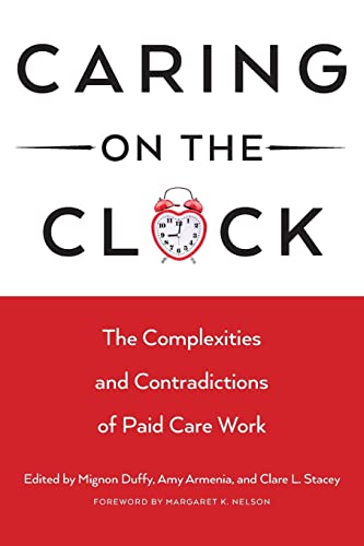 9780813563114: Caring on the Clock: The Complexities and Contradictions of Paid Care Work (Families in Focus)