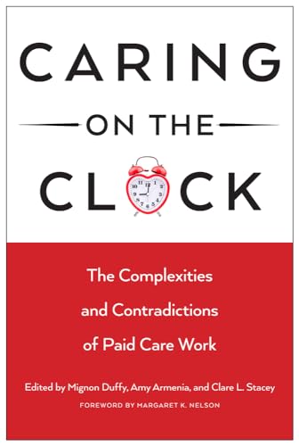 Stock image for Caring on the Clock: The Complexities and Contradictions of Paid Care Work (Families in Focus) for sale by BooksRun