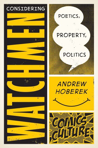 Stock image for Considering Watchmen: Poetics, Property, Politics (Comics Culture) for sale by GoldenWavesOfBooks