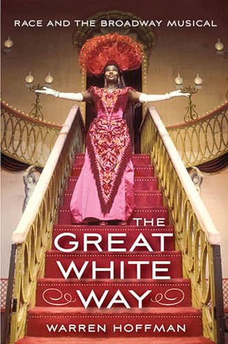 Stock image for The Great White Way: Race and the Broadway Musical for sale by BooksRun