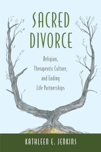 Imagen de archivo de Sacred Divorce: Religion, Therapeutic Culture, and Ending Life Partnerships a la venta por ThriftBooks-Dallas