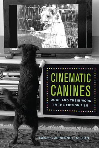 Stock image for Cinematic Canines: Dogs and Their Work in the Fiction Film for sale by Hollywood Canteen Inc.