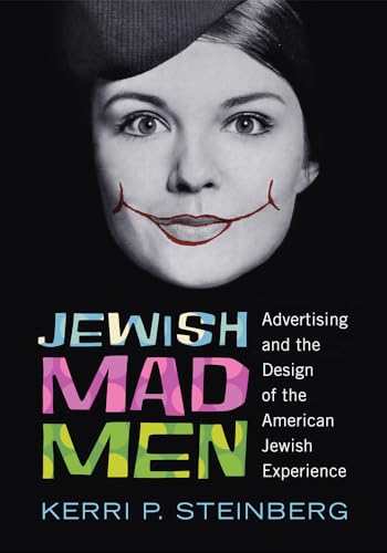 9780813563763: Jewish Mad Men: Advertising and the Design of the American Jewish Experience