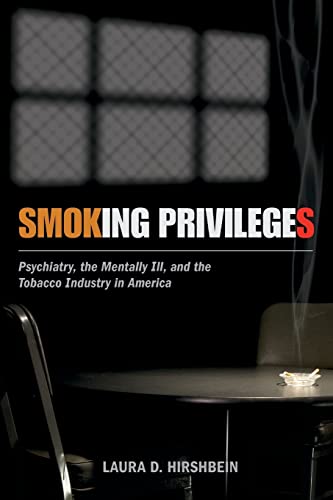 Stock image for Smoking Privileges: Psychiatry, the Mentally Ill, and the Tobacco Industry in America for sale by Chiron Media