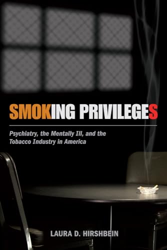 9780813563978: Smoking Privileges: Psychiatry, the Mentally Ill, and the Tobacco Industry in America (Critical Issues in Health and Medicine)