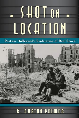 9780813564081: Shot on Location: Postwar American Cinema and the Exploration of Real Place