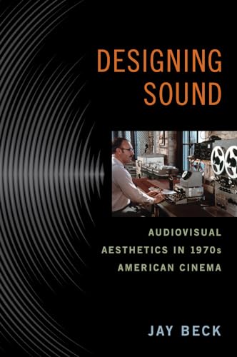 Imagen de archivo de Designing Sound : Audiovisual Aesthetics in 1970s American Cinema a la venta por Better World Books