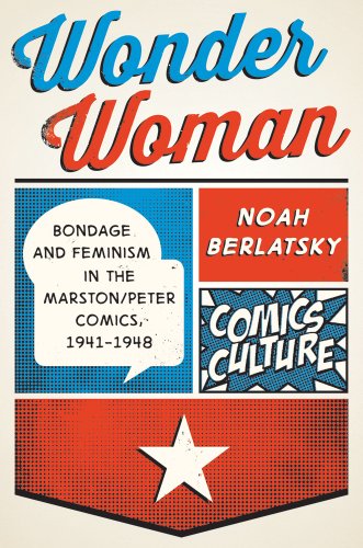 9780813564180: Wonder Woman: Bondage and Feminism in the Marston/Peter Comics, 1941-1948 (Comics Culture)