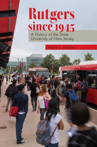 

Rutgers since 1945: A History of the State University of New Jersey (Rivergate Regionals Collection)