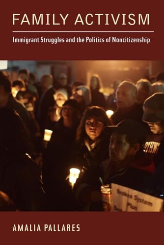 9780813564579: Family Activism: Immigrant Struggles and the Politics of Noncitizenship