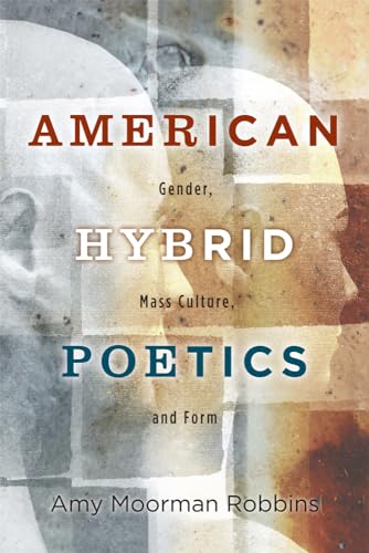 Imagen de archivo de American Hybrid Poetics: Gender, Mass Culture, and Form (The American Literatures Initiative) a la venta por HPB-Red