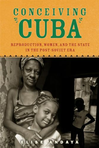 9780813565194: Conceiving Cuba: Reproduction, Women, and the State in the Post-Soviet Era