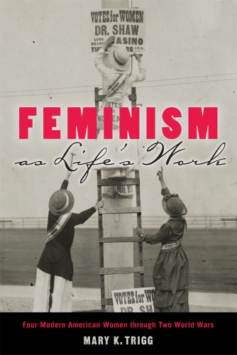 9780813565231: Feminism as Life's Work: Four Modern American Women Through Two World Wars