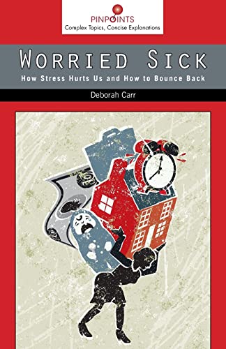 Stock image for Worried Sick : How Stress Hurts Us and How to Bounce Back for sale by Better World Books