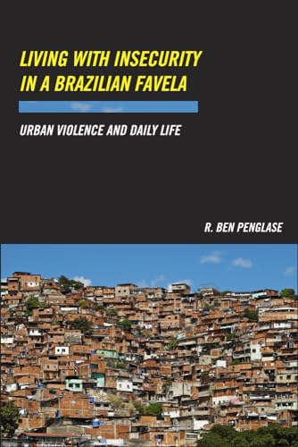 9780813565439: Living with Insecurity in a Brazilian Favela: Urban Violence and Daily Life