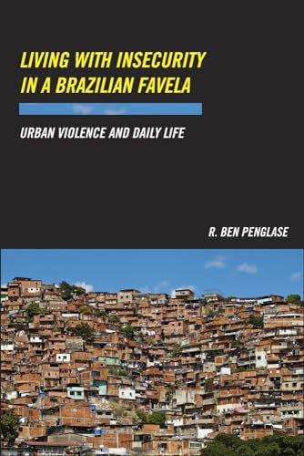 9780813565446: Living With Insecurity in a Brazilian Favela: Urban Violence and Daily Life