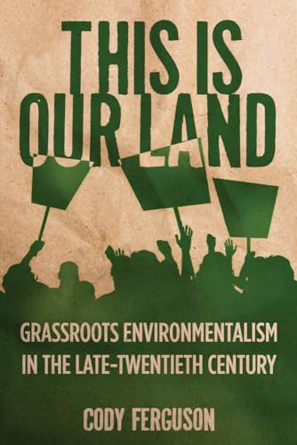 9780813565620: This Is Our Land: Grassroots Environmentalism in the Late Twentieth Century (Nature, Society, and Culture)