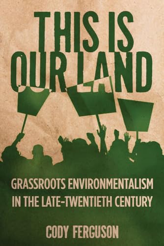 9780813565637: This Is Our Land: Grassroots Environmentalism in the Late Twentieth Century