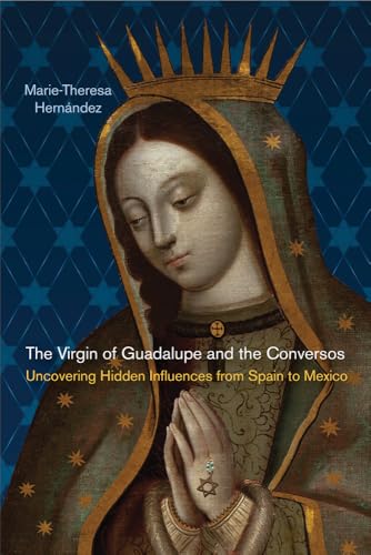 9780813565699: The Virgin of Guadalupe and the Conversos: Uncovering Hidden Influences from Spain to Mexico