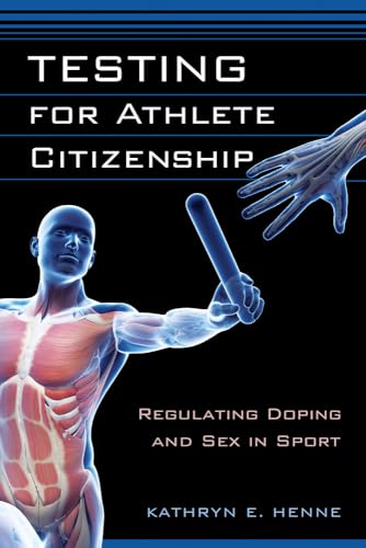 Beispielbild fr Testing for Athlete Citizenship: Regulating Doping and Sex in Sport (Critical Issues in Sport and Society) zum Verkauf von HPB-Red