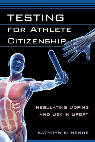 Stock image for Testing for Athlete Citizenship: Regulating Doping and Sex in Sport (Critical Issues in Sport and Society) for sale by Chiron Media